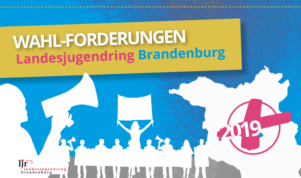 Plakat vom Landesjugendring Brandenburg mit dem Slogan Wahl-Forderungen