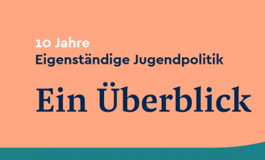 10 Jahre Eigenständige Jugendpolitik - Ein Überblick